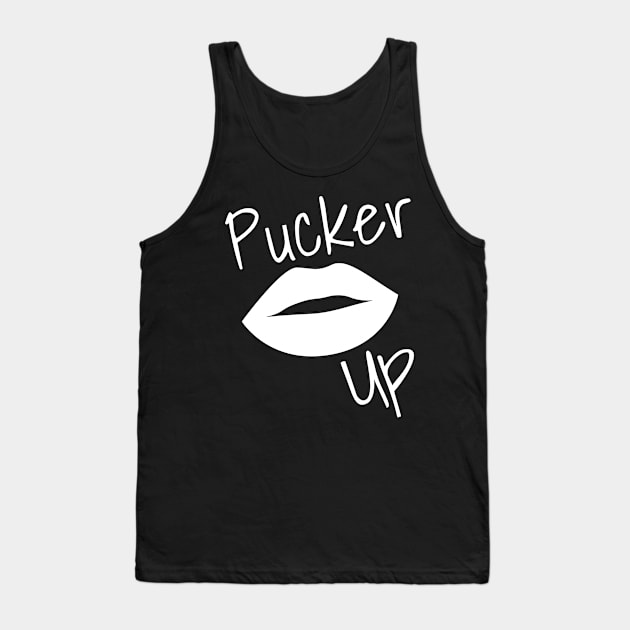 Pucker Up. Kiss Me. Hot Lips. Funny Fashion and Makeup Quote. White Tank Top by That Cheeky Tee